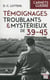 Temoignages troublants et mysterieux de 39-45