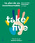Take five : le plan de vie incontournable pour prendre votre santé en main