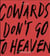Cowards Don't Go To Heaven: The Scribblings of A Lost Creative Soul Who Found Paradise