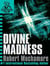 CHERUB: Divine Madness : Book 5 in the addictive bestselling teen spy thriller series that's sold over 15 million copies - edgy, action-packed and completely unputdownable