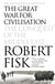THE GREAT WAR FOR CIVILISATION - THE CONQUEST OF THE MIDDLE EAST
