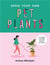 Grow your own pet plants: a cute guide to choosing and caring for your leafy friends /anglais