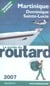 Guide du routard - martinique, dominique, sainte-lucie (edition 2007)