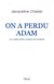 On a perdu Adam - la création dans le Coran
