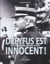 Dreyfus est innocent - histoire d'une affaire d'etat