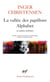 La vallée des papillons, alphabets et autres poèmes