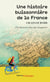 Une histoire buissonniere de la France - à la découverte d'un pays insoupçonné