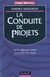 La conduite de projet - les 81 regles pour piloter vos projets avec succes