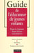 Guide de l'educateur de jeunes enfants - statuts et formation - institutions - pratiques professionnelles