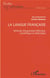 La langue francaise : véhicule d'expression littéraire, scientifique et didactique