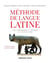 Méthode de langue latine : lire, comprendre et traduire les textes latins (3e édition)