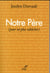 Le Notre Père (pour ne plus rabâcher)