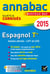 Annabac sujets & corriges - espagnol - terminale toutes série - lv1, lv2 - annales - 2015