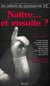 Naitre et ensuite 1 et 2