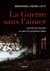 La guerre sans l'aimer - journal d'un écrivain au coeur du printemps lybien