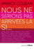 Nous ne serions pas arrivées là si