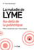 La maladie de lyme - au delà-de la polémique