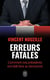 Erreurs fatales - comment nos présidents ont failli face au terrorisme