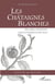 Les châtaignes blanches - une famille protestante dans les Cévennes du XXe siècle