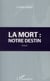La mort : notre destin