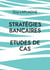 Stratégies bancaires : Etudes de cas