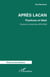 Après Lacan : Psychose et Idéal. Etudes et Recherches 2010-2024