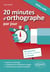 20 minutes d'orthographe par jour. Pour une remise à niveau en français en 60 séquences