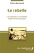 Le rebelle - les mémoires du moudjahid Abderrahmene Benayad