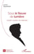 Sous le fleuve de lumière - Joseph Joubert, de mémoire
