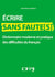 Écrire sans faute(s) - dictionnaire moderne et pratique des difficultes du français