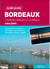 Je découvre : Bordeaux - patrimoine mondial de l'humanité - 6 ballades