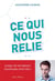Ce qui nous relie - jusqu'où internet changera nos vies ?