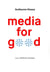 Media for good - preface de roberto saviano