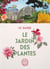 Le jardin des plantes : le guide