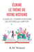 Écrire le thème de votre histoire : Le guide de l'écrivain pour écrire des histoires qui comptent