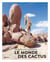 Le monde des cactus - voyages aux Amériques
