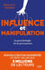 Influence et manipulation : La psychologie de la persuasion (3e édition)