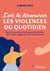 L'art de désamorcer les violences du quotidien : Outils concrets et techniques éprouvées pour savoir réagir en toute circonstance