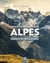 Dans l'intimité des Alpes : Découvrir les Alpes autrement