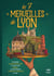 Les 7 merveilles de Lyon