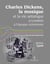 CHARLES DICKENS, LA MUSIQUE ET LA VIE ARTISTIQUE A LONDRES A L'EPOQUE VICTORIENNE