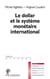 Le dollar et le système monétaire international