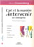 L'art et la maniere d'intervenir en entreprise