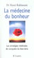La medecine du bonheur - les strategies medicales pour conquerir le bien-etre