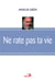 Ne Rate Pas Ta Vie