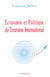 ECONOMIE ET POLITIQUE DU TOURISME INTERNATIONAL