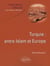 Turquie entre Islam et Europe