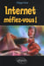 Internet, Méfiez-vous !