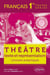 Théâtre, texte et représentation. L'oral en pratique - Lectures analytiques - Français - Premières