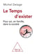 Le temps d'exister - pour soi , en famille, dans la société